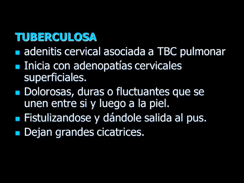TUBERCULOSA adenitis cervical asociada a TBC pulmonar Inicia con adenopatías cervicales superficiales. Dolorosas, duras